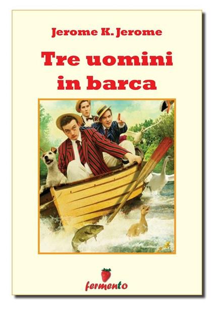 Tre uomini in barca - Jerome K. Jerome,Carlo Bordotti - ebook