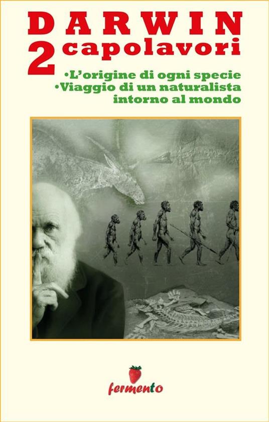 Darwin 2 capolavori: L'origine di ogni specie-Viaggio di un naturalista intorno al mondo - Charles Darwin - ebook