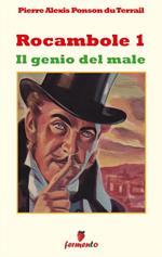 Il genio del male. Rocambole. Vol. 1