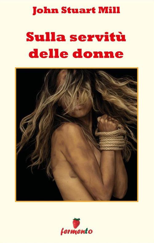 Sulla servitù delle donne - John Stuart Mill - ebook