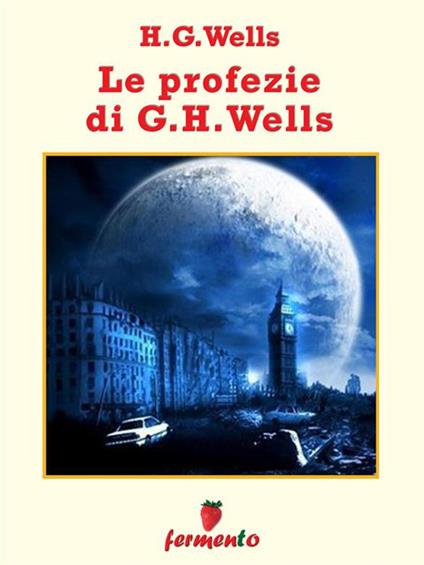 Le profezie di H.G. Wells - Herbert George Wells,Savino Novara - ebook
