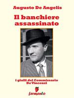 Il banchiere assassinato. I gialli del commissario De Vincenzi