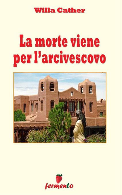 La morte viene per l'arcivescovo - Willa Cather - ebook