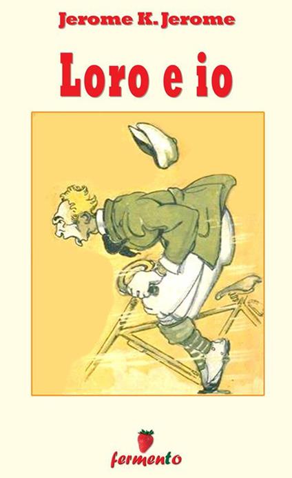 Loro e io - Jerome K. Jerome - ebook