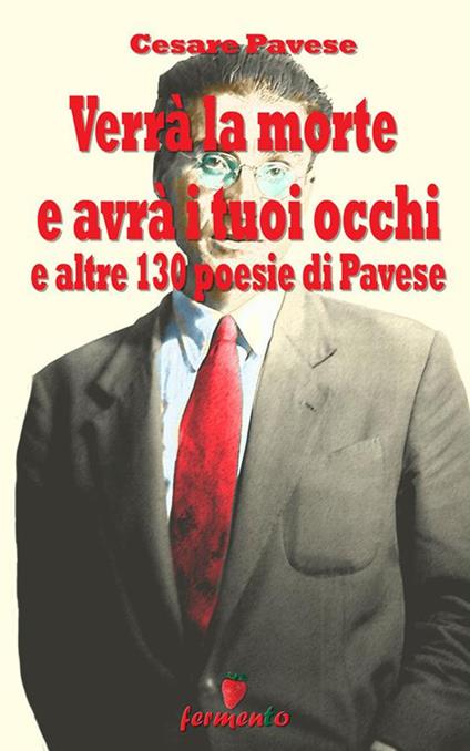 Verrà la morte e avrà i tuoi occhi e altre 130 poesie - Cesare Pavese - ebook