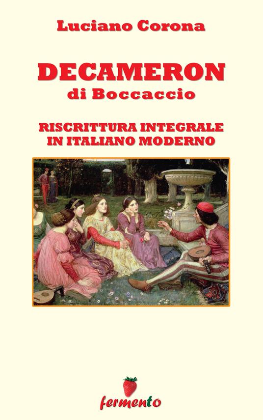 Decameron. Riscrittura integrale in italiano moderno. Nuova ediz. - Giovanni Boccaccio,Luciano Corona - copertina