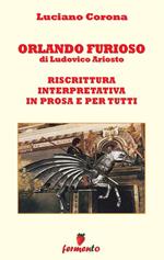 Orlando furioso. Riscrittura interpretativa in prosa e per tutti