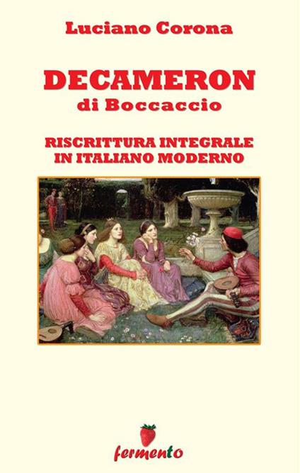 Decameron. Riscrittura integrale in italiano moderno - Giovanni Boccaccio,Luciano Corona - ebook