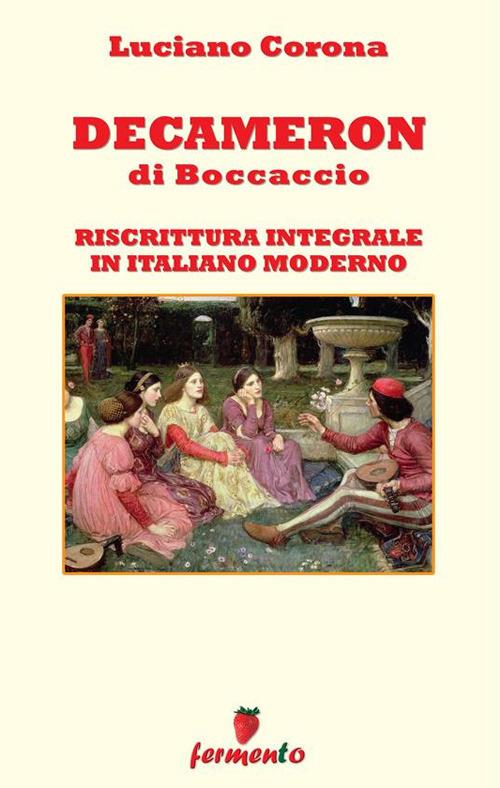 Decameron. Riscrittura integrale in italiano moderno - Giovanni Boccaccio,Luciano Corona - ebook