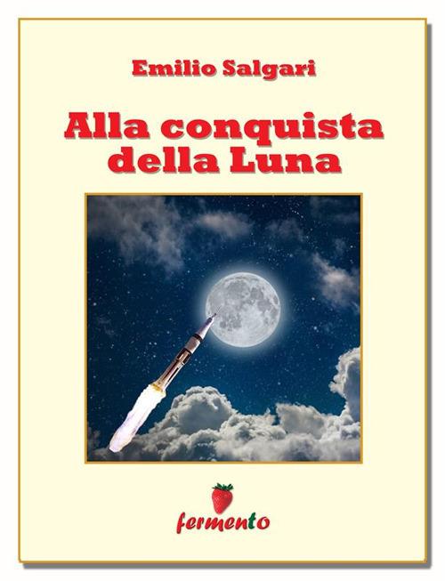 Alla conquista della luna - Emilio Salgari - ebook