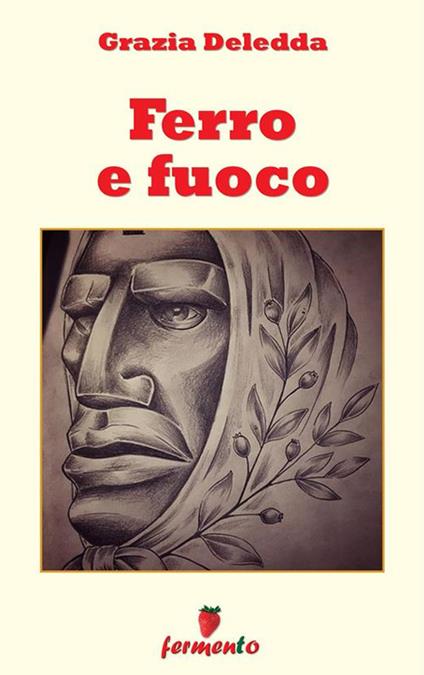 Ferro e fuoco - Grazia Deledda - ebook