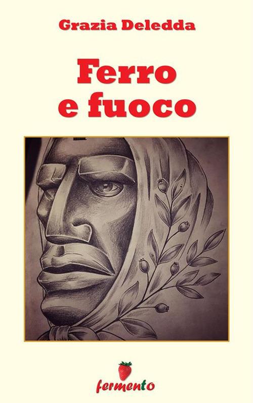 Ferro e fuoco - Grazia Deledda - ebook