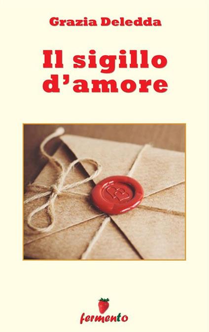 Il sigillo d'amore - Grazia Deledda - ebook