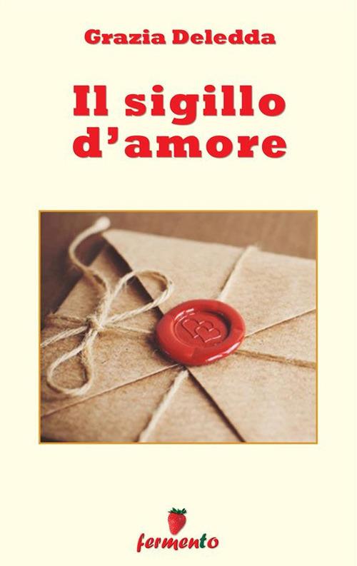 Il sigillo d'amore - Grazia Deledda - ebook
