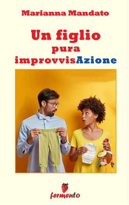 Un figlio pura improvvisAzione - Marianna Mandato - ebook