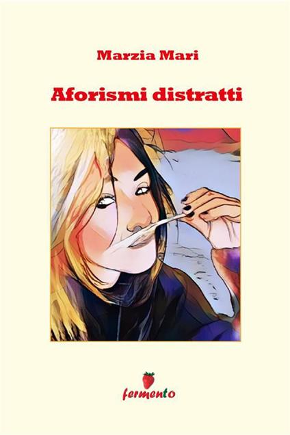Aforismi distratti - Marzia Mari - ebook