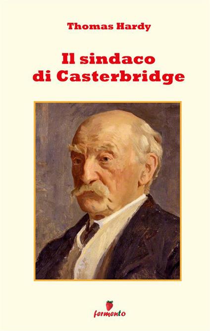 Il sindaco di Casterbridge. Nuova ediz. - Thomas Hardy - copertina