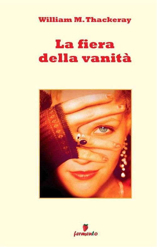 La fiera della vanità. Nuova ediz. - William Makepeace Thackeray - copertina