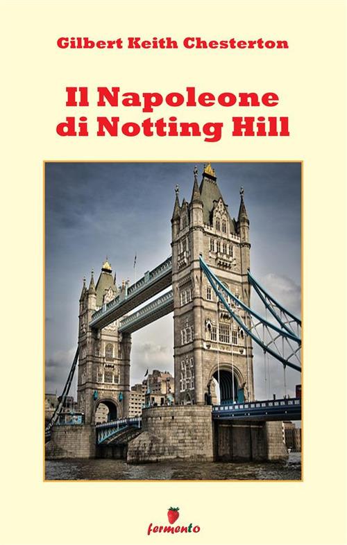 Il Napoleone di Notting Hill - Gilbert Keith Chesterton - copertina