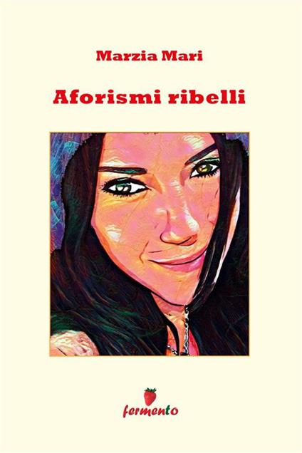 Aforismi ribelli - Marzia Mari - ebook