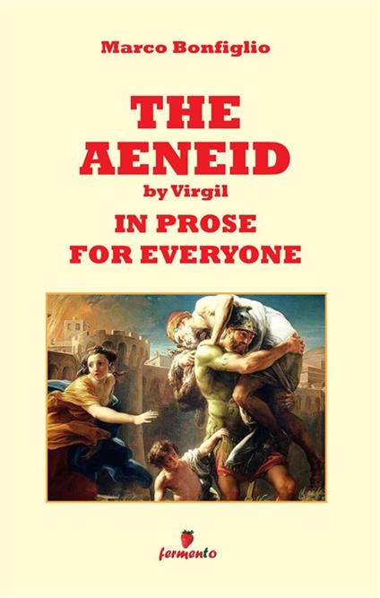 The Aeneid by Virgil in prose for everyone - Marco Bonfiglio - copertina