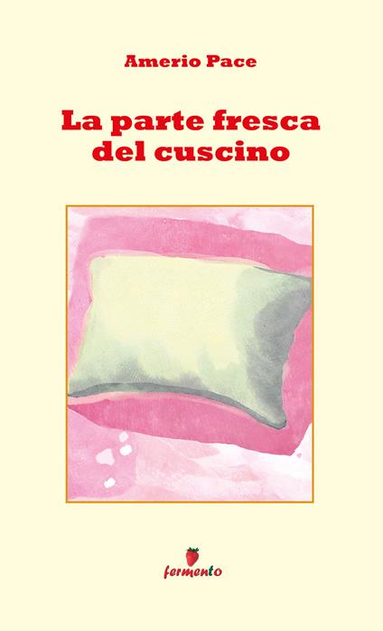 La parte fresca del cuscino - Amerio Pace - copertina