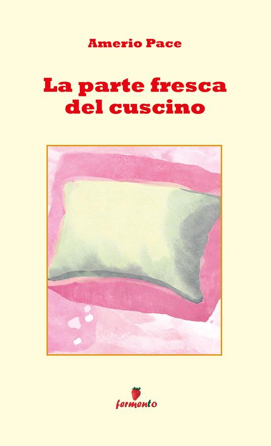 La parte fresca del cuscino - Amerio Pace - copertina
