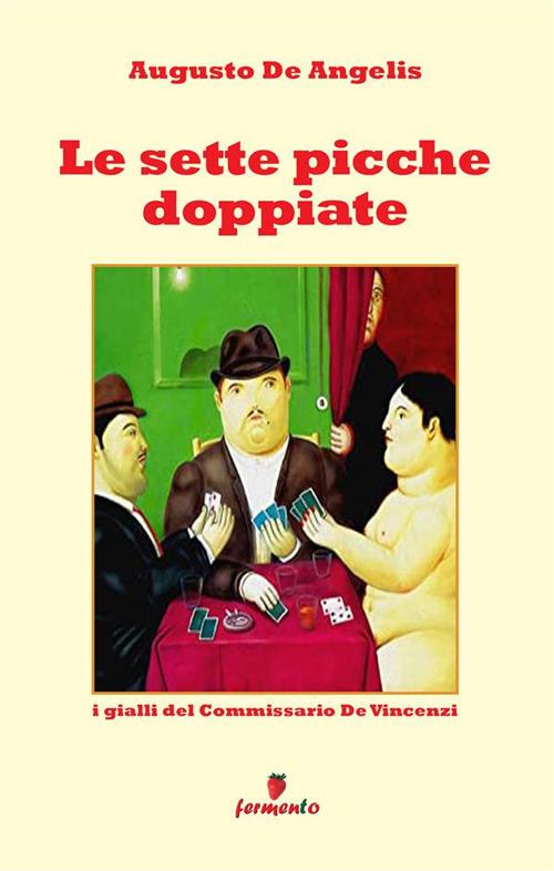 Le sette picche doppiate. I gialli del commissario De Vincenzi. Nuova ediz. - Augusto De Angelis - copertina