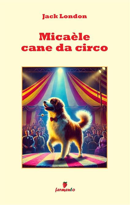 Micaèle cane da circo - Jack London - copertina
