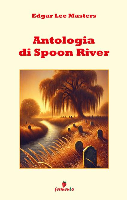 Antologia di Spoon River - Edgar Lee Masters,Riccardo Staracchio - ebook