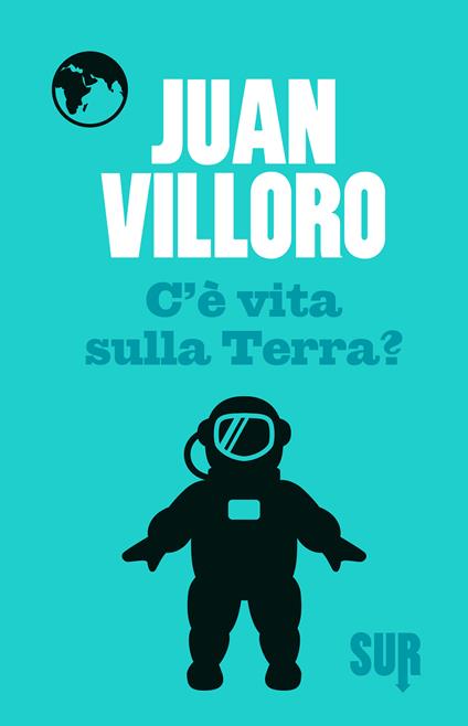 C'è vita sulla Terra? - Juan Villoro,Maria Cristina Secci - ebook