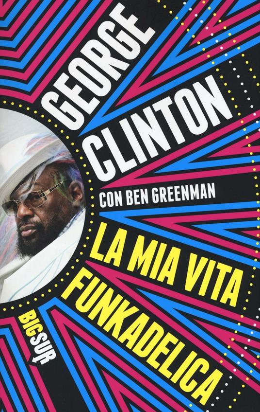 La mia vita funkadelica - George Clinton,Ben Greenman - copertina