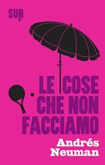 Le cose che non facciamo