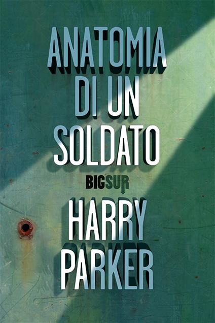 Anatomia di un soldato - Harry Parker,Martina Testa - ebook