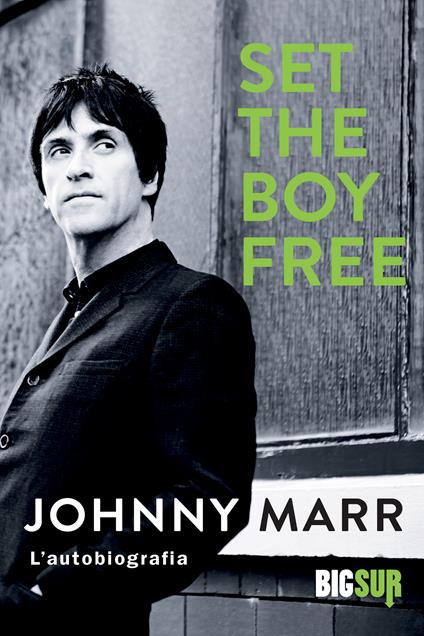 Set the boy free. L'autobiografia - Johnny Marr,Anna Mioni - ebook