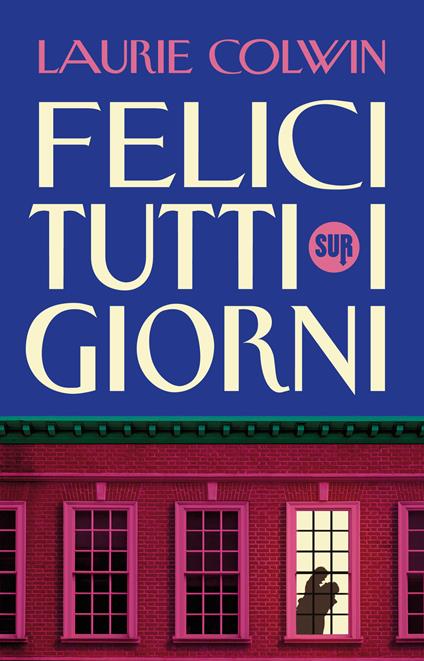 Felici tutti i giorni - Laurie Colwin,Chiara Baffa - ebook