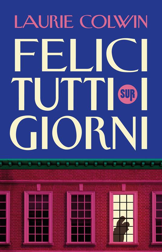 Felici tutti i giorni - Laurie Colwin,Chiara Baffa - ebook