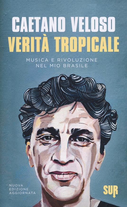 Verità tropicale. Musica e rivoluzione nel mio Brasile - Caetano Veloso - copertina