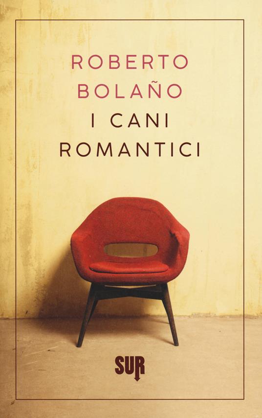 I cani romantici. Testo spagnolo a fronte - Roberto Bolaño - copertina