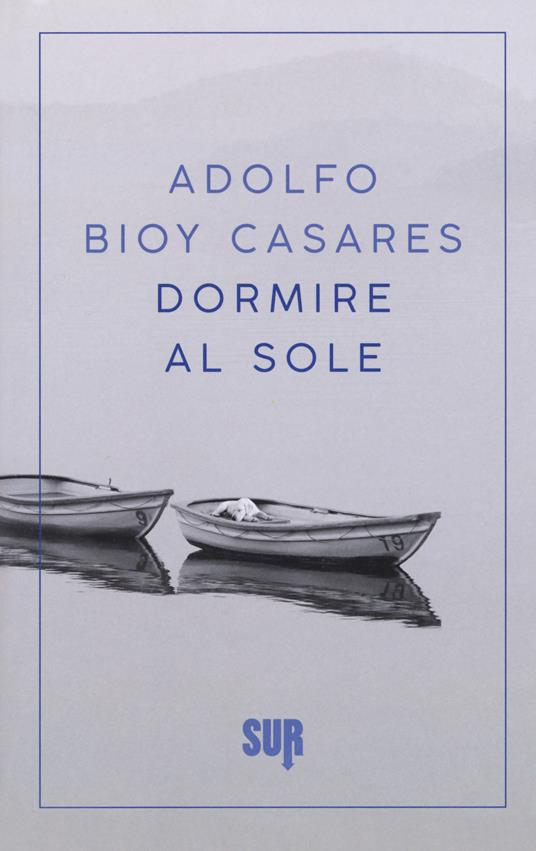 Dormire al sole - Adolfo Bioy Casares - copertina