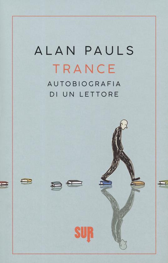Trance. Autobiografia di un lettore - Alan Pauls - copertina