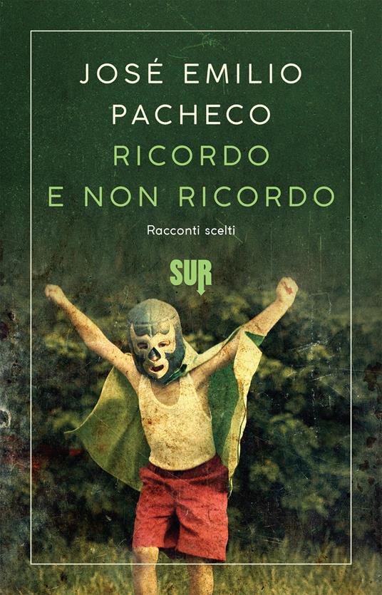 Ricordo e non ricordo. Racconti scelti - José Emilio Pacheco,Raul Schenardi - ebook