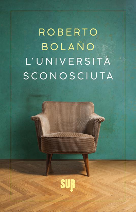 L' università sconosciuta - Roberto Bolaño,Ilide Carmignani - ebook
