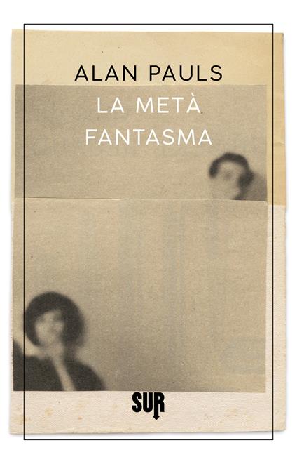 La metà fantasma - Alan Pauls,Maria Nicola - ebook