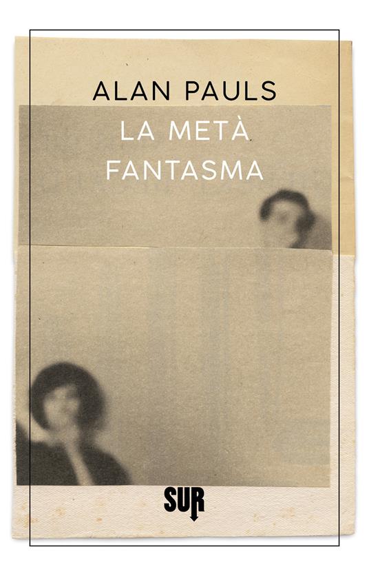 La metà fantasma - Alan Pauls,Maria Nicola - ebook
