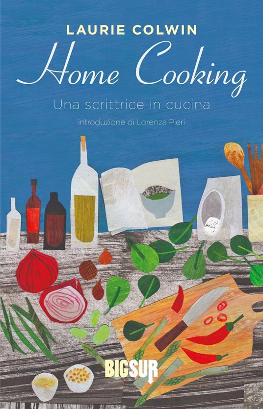 Home cooking. Una scrittrice in cucina - Laurie Colwin - copertina