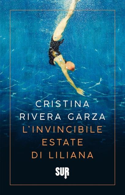 L'invincibile estate di Liliana - Cristina Rivera Garza - copertina