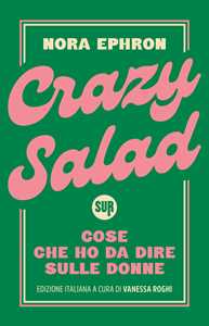 Libro Crazy salad. Cose che ho da dire sulle donne Nora Ephron