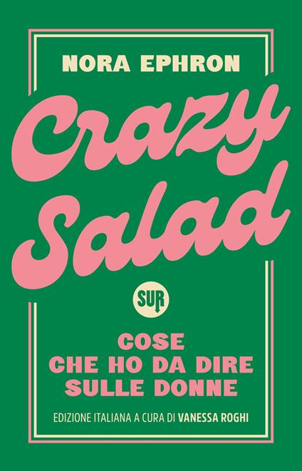 Crazy salad. Cose che ho da dire sulle donne - Nora Ephron - copertina