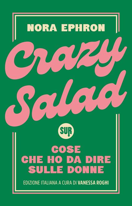 Crazy salad. Cose che ho da dire sulle donne - Nora Ephron,Vanessa Roghi,Milena Sanfilippo - ebook